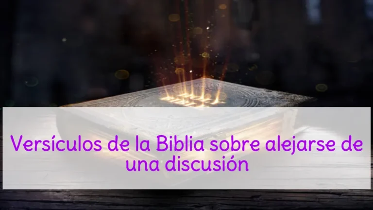 Versículos de la Biblia sobre alejarse de una discusión