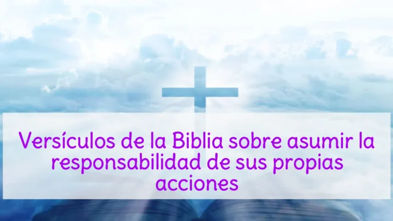 Versículos de la Biblia sobre asumir la responsabilidad de sus propias acciones
