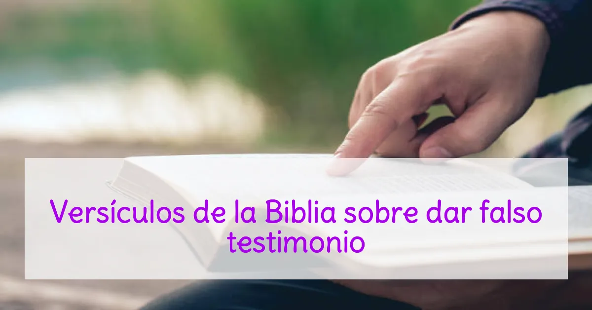 Versículos de la Biblia sobre dar falso testimonio