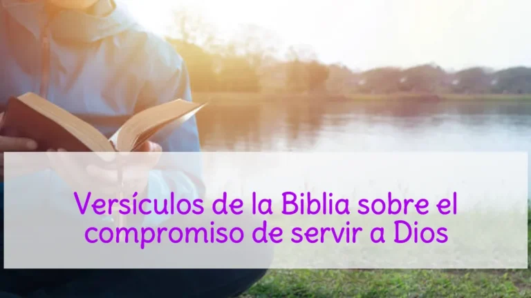 Versículos de la Biblia sobre el compromiso de servir a Dios