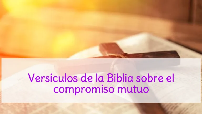 Versículos de la Biblia sobre el compromiso mutuo