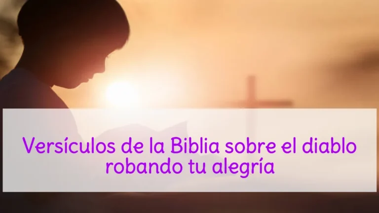 Versículos de la Biblia sobre el diablo robando tu alegría