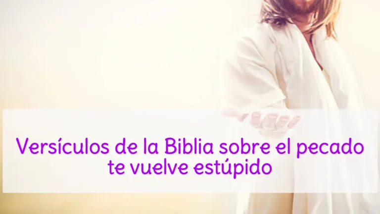 Versículos de la Biblia sobre el pecado te vuelve estúpido