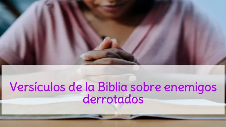 Versículos de la Biblia sobre enemigos derrotados