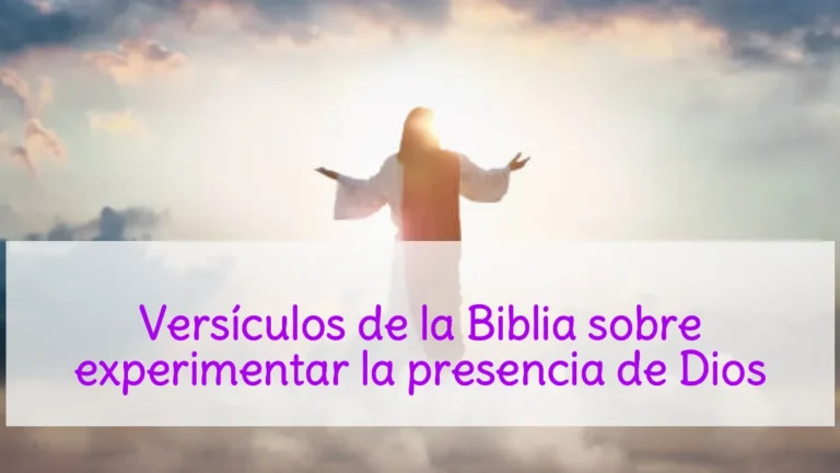 Versículos de la Biblia sobre experimentar la presencia de Dios