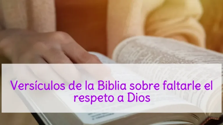 Versículos de la Biblia sobre faltarle el respeto a Dios
