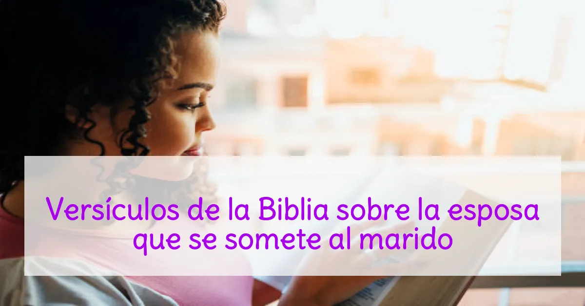Versículos de la Biblia sobre la esposa que se somete al marido