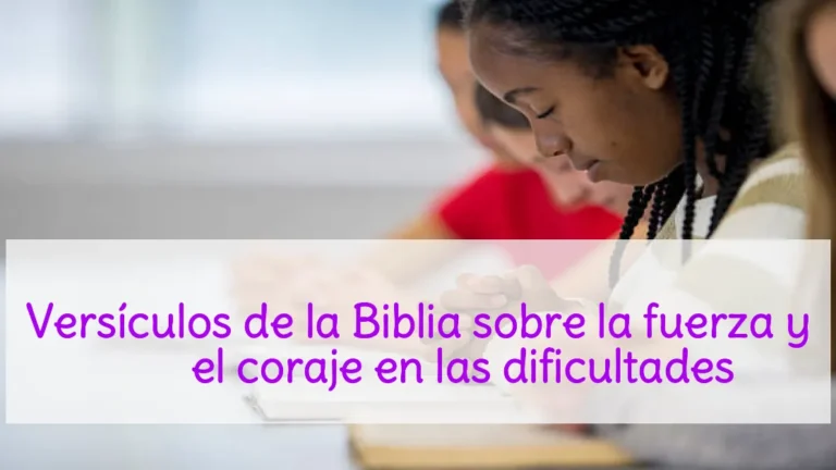 Versículos de la Biblia sobre la fuerza y ​​el coraje en las dificultades