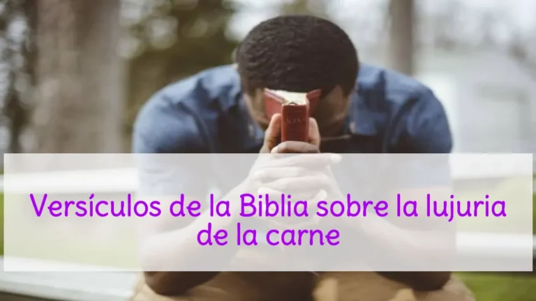 Versículos de la Biblia sobre la lujuria de la carne