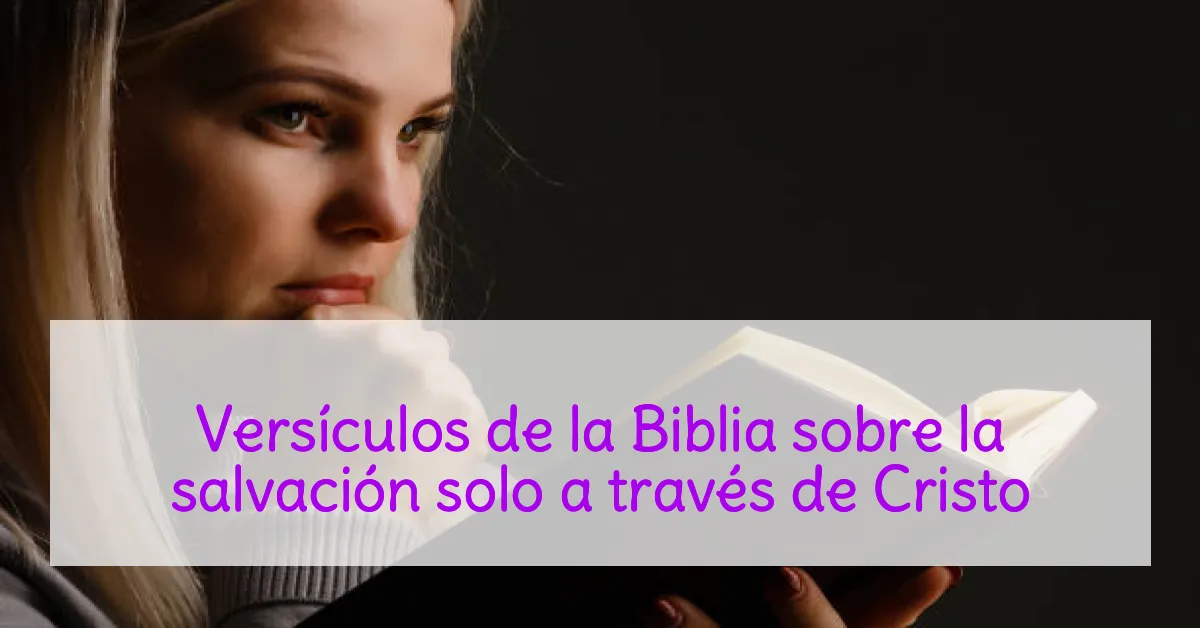 Versículos de la Biblia sobre la salvación solo a través de Cristo