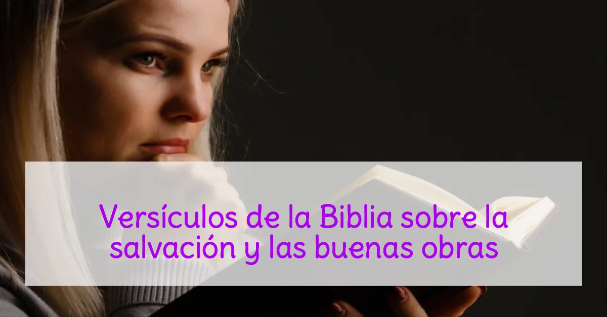 Versículos de la Biblia sobre la salvación y las buenas obras