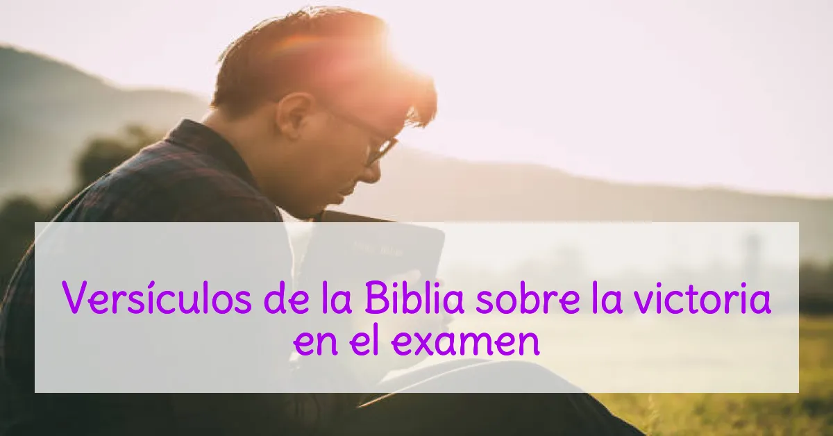 Versículos de la Biblia sobre la victoria en el examen