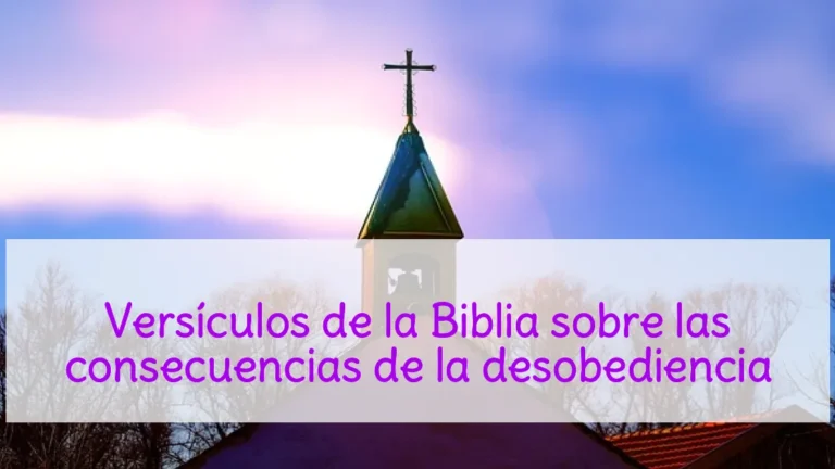 Versículos de la Biblia sobre las consecuencias de la desobediencia