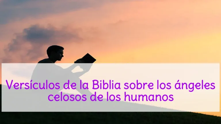 Versículos de la Biblia sobre los ángeles celosos de los humanos