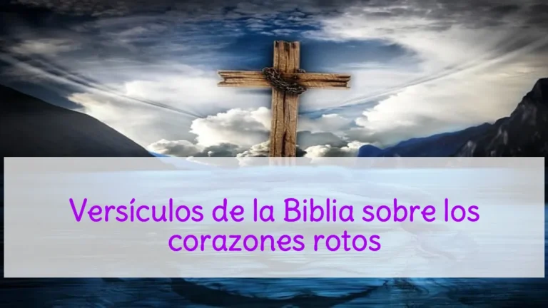 Versículos de la Biblia sobre los corazones rotos