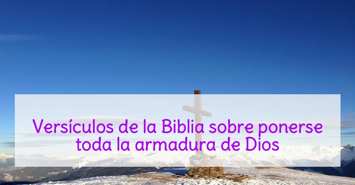 Versículos de la Biblia sobre ponerse toda la armadura de Dios