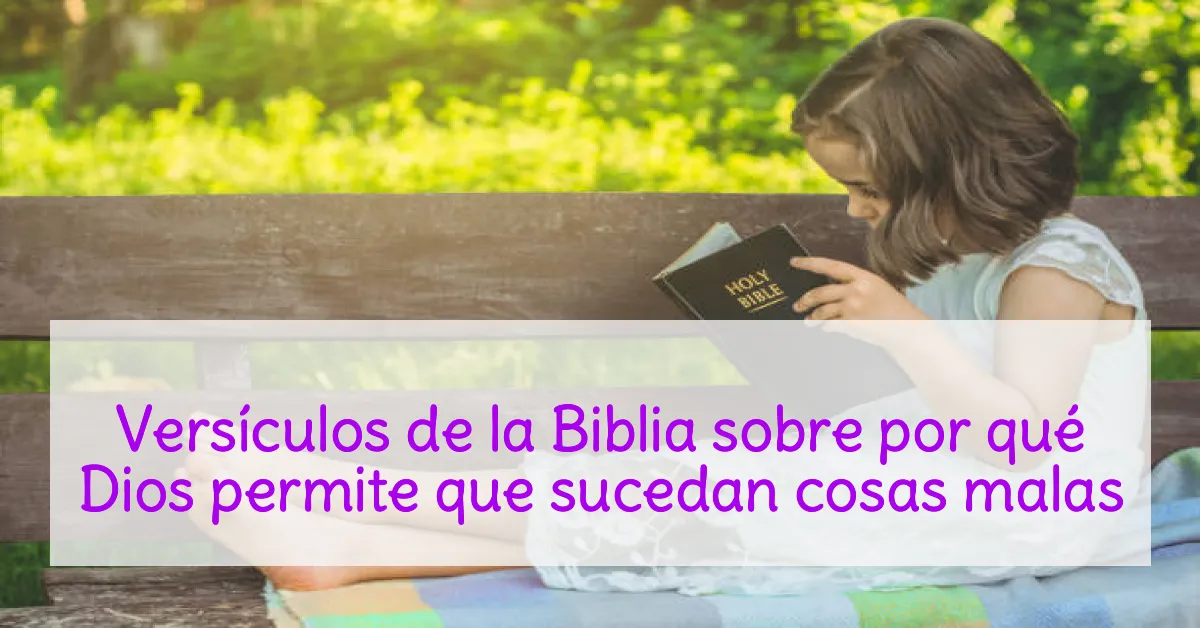 Versículos de la Biblia sobre por qué Dios permite que sucedan cosas malas