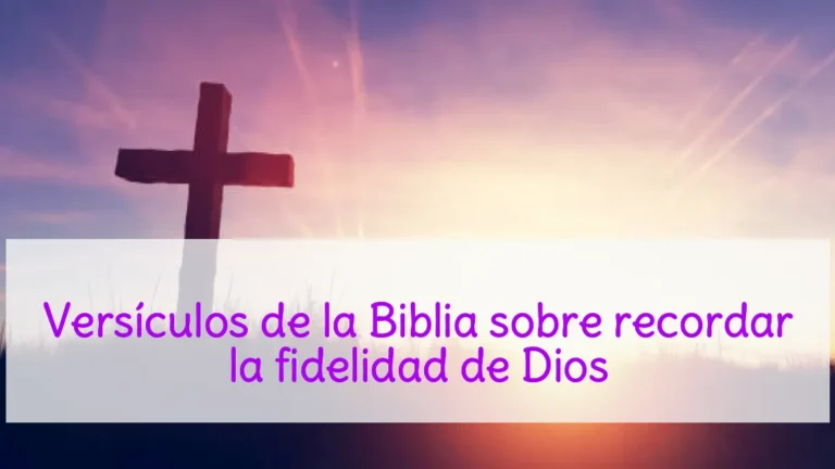 Versículos de la Biblia sobre recordar la fidelidad de Dios