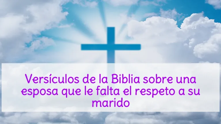 Versículos de la Biblia sobre una esposa que le falta el respeto a su marido