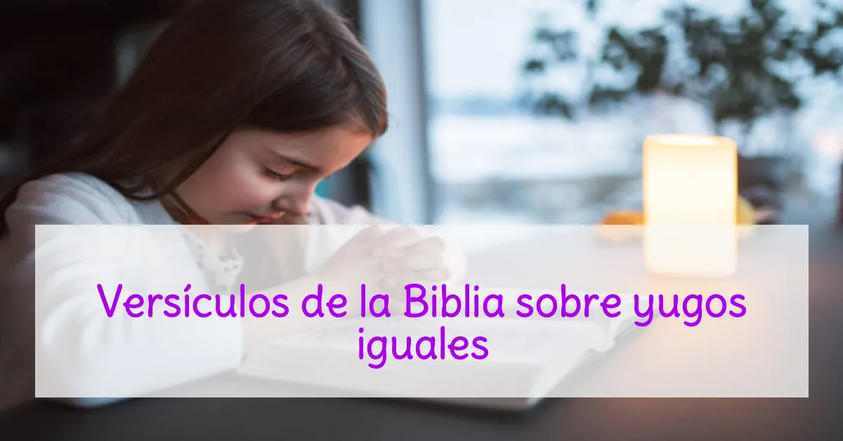 Versículos de la Biblia sobre yugos iguales