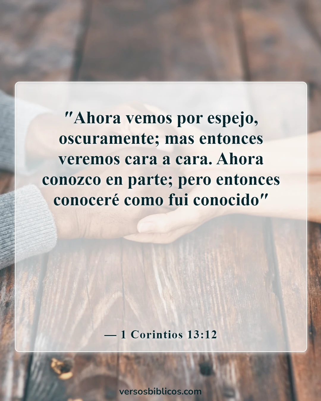 Versículos de la Biblia sobre extrañar a un ser querido (1 Corintios 13:12)