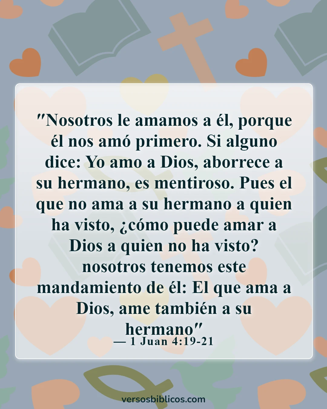 Versículos de la Biblia sobre amar a los que te hacen mal (1 Juan 4:19-21)