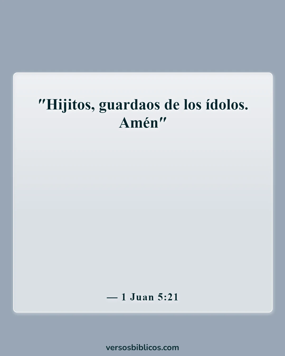 Versículos de la Biblia sobre la idolatría (1 Juan 5:21)