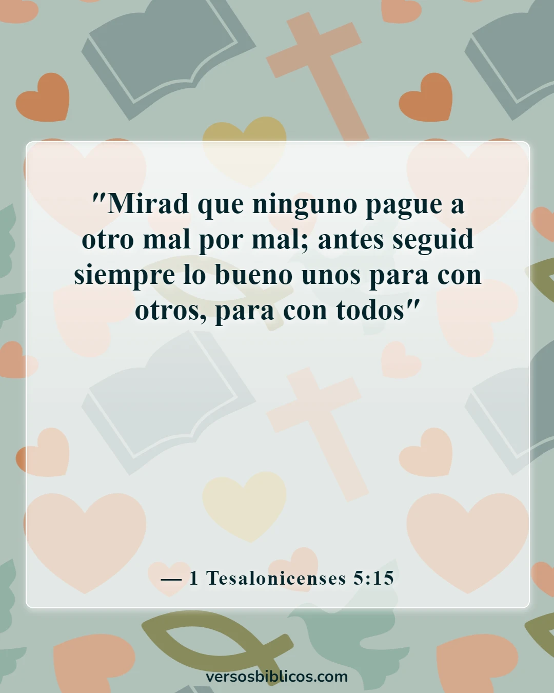 Versículos de la Biblia sobre no defenderse (1 Tesalonicenses 5:15)