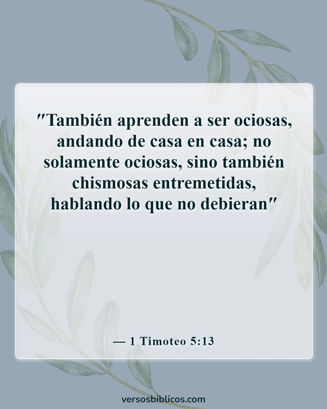 Versículos de la Biblia sobre chismes, calumnias y juicios (1 Timoteo 5:13)