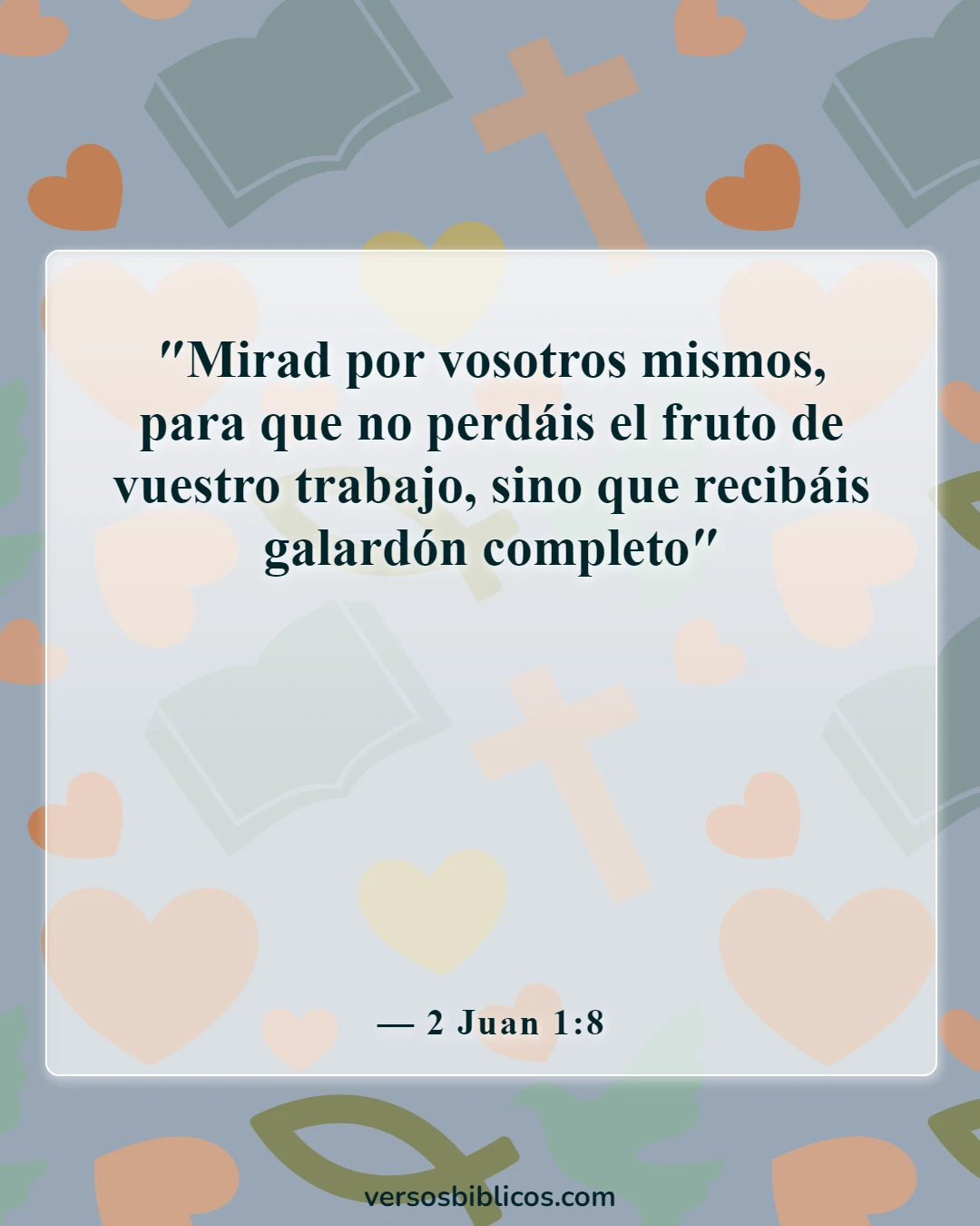 Versículos de la Biblia sobre las recompensas en el cielo (2 Juan 1:8)