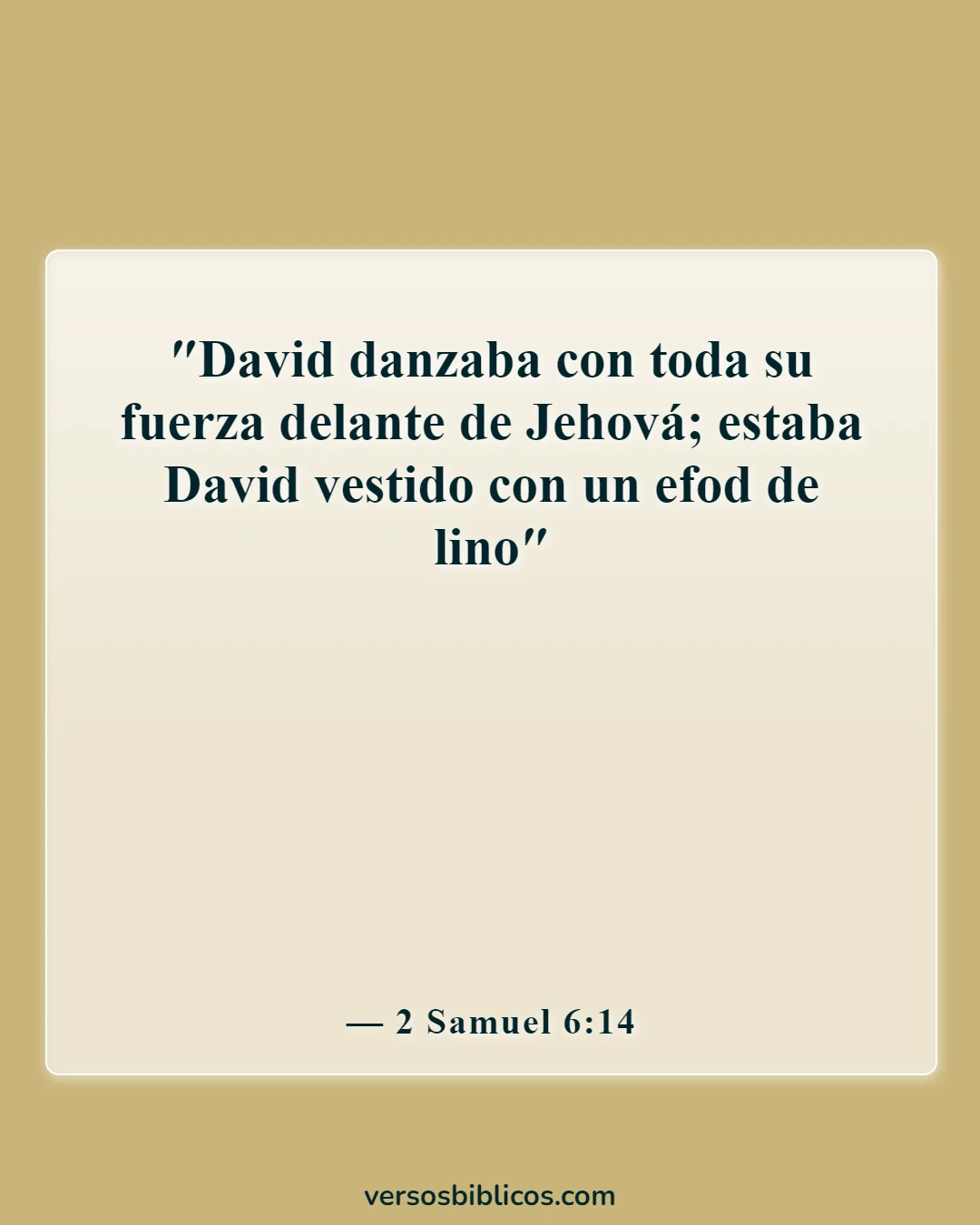 Versículos de la Biblia sobre Dios quiere que disfrutemos la vida (2 Samuel 6:14)