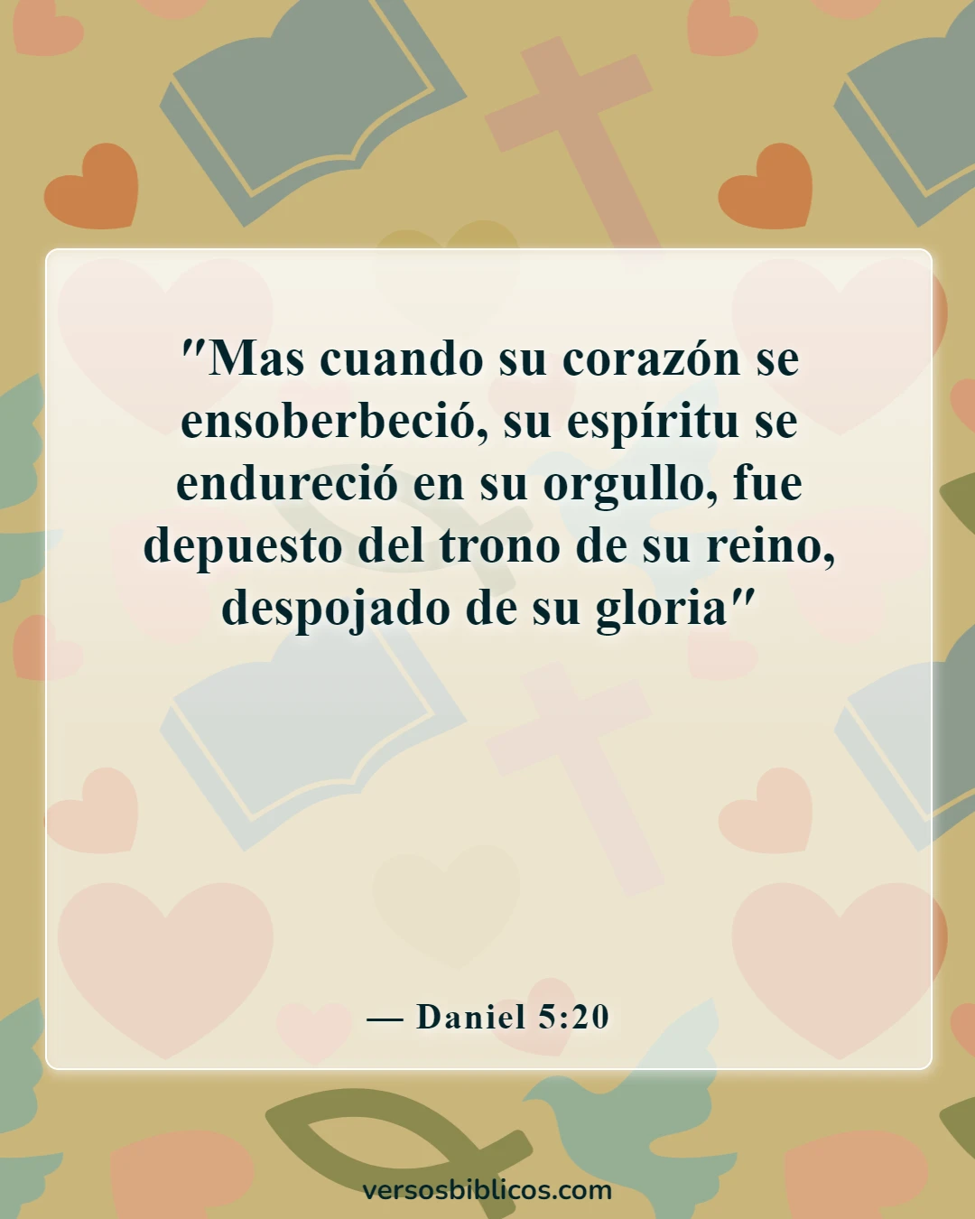 Versículos de la Biblia sobre la arrogancia (Daniel 5:20)