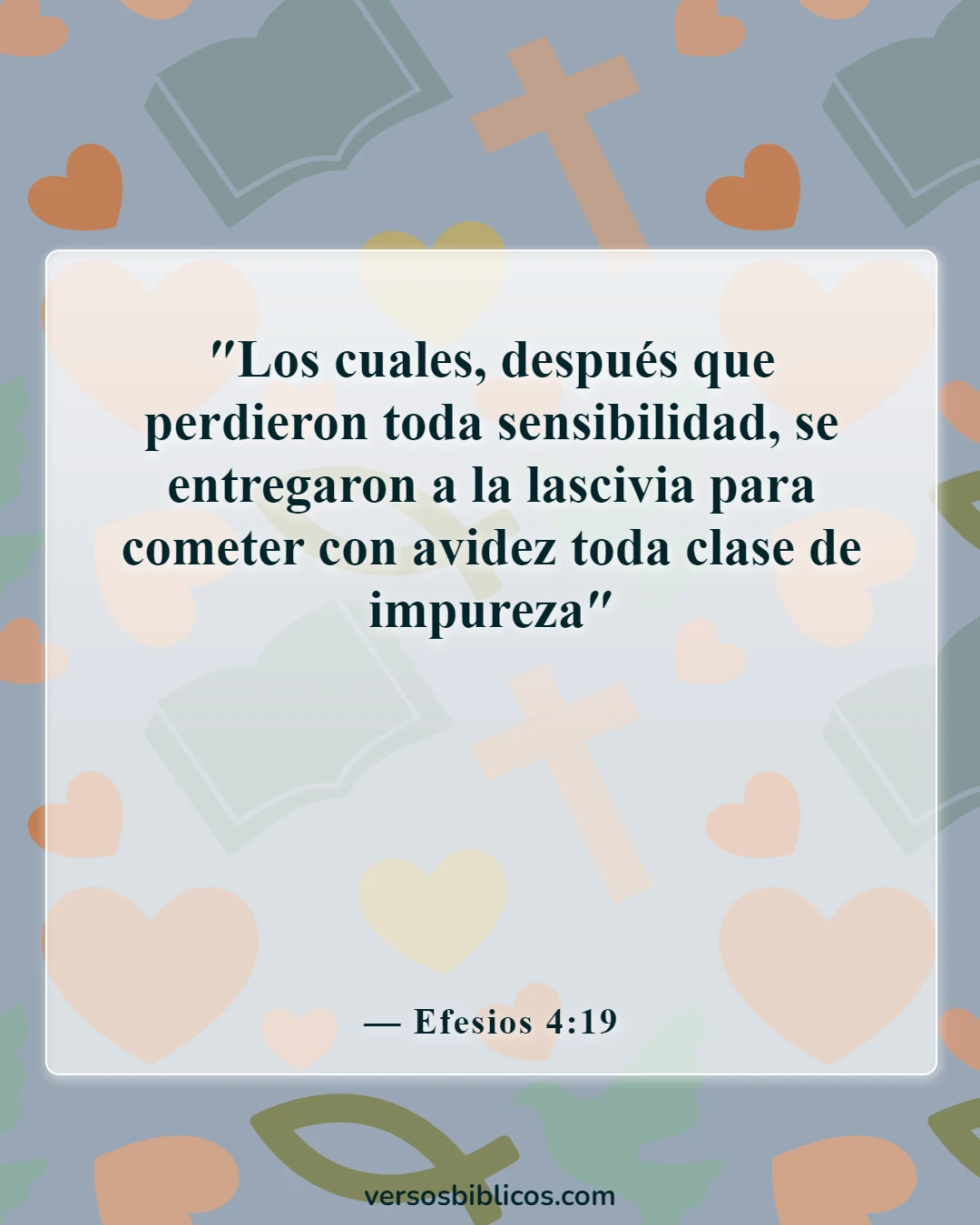 Versículos de la Biblia sobre la fornicación (Efesios 4:19)