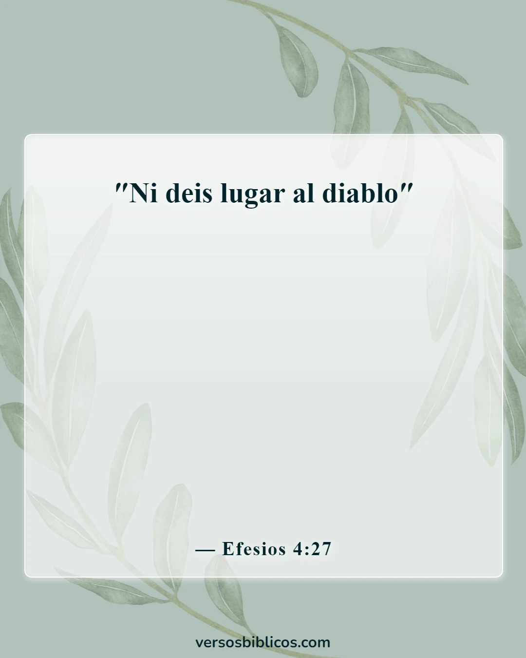 Versículos de la Biblia sobre Satanás no tiene poder sobre mí (Efesios 4:27)