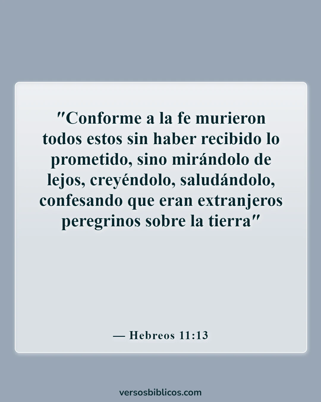 Versículos de la Biblia sobre cómo encontrar la paz en la muerte (Hebreos 11:13)