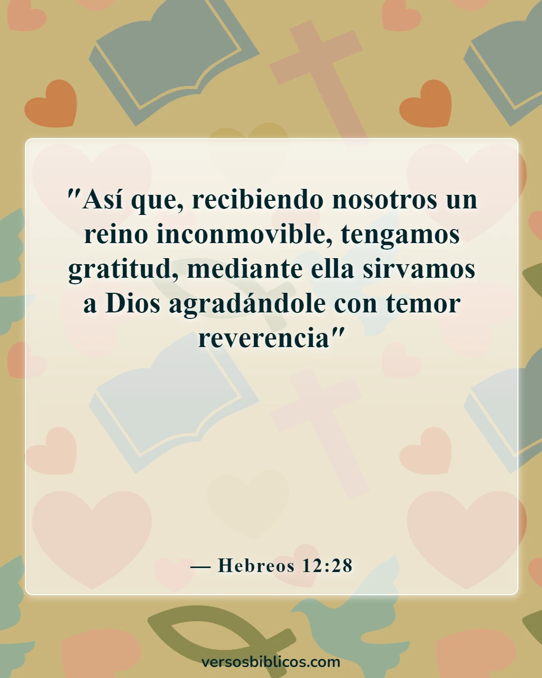 Versículos de la Biblia sobre agradecer por las pequeñas cosas (Hebreos 12:28)