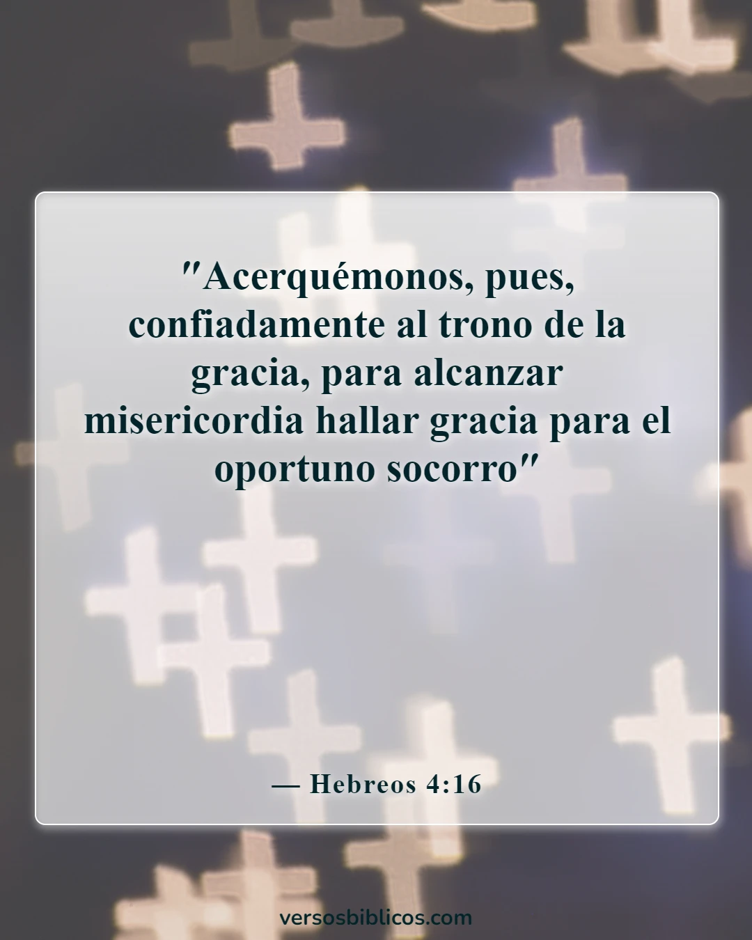 Versículos de la Biblia sobre nunca rendirse (Hebreos 4:16)