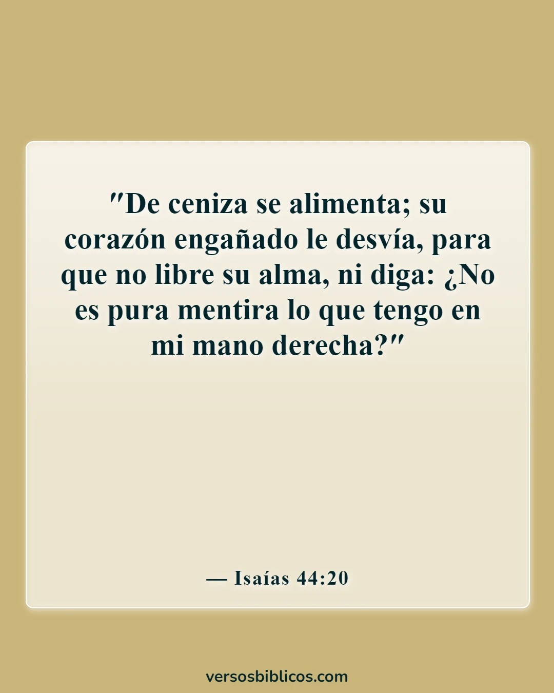 Versículos de la Biblia sobre la idolatría (Isaías 44:20)