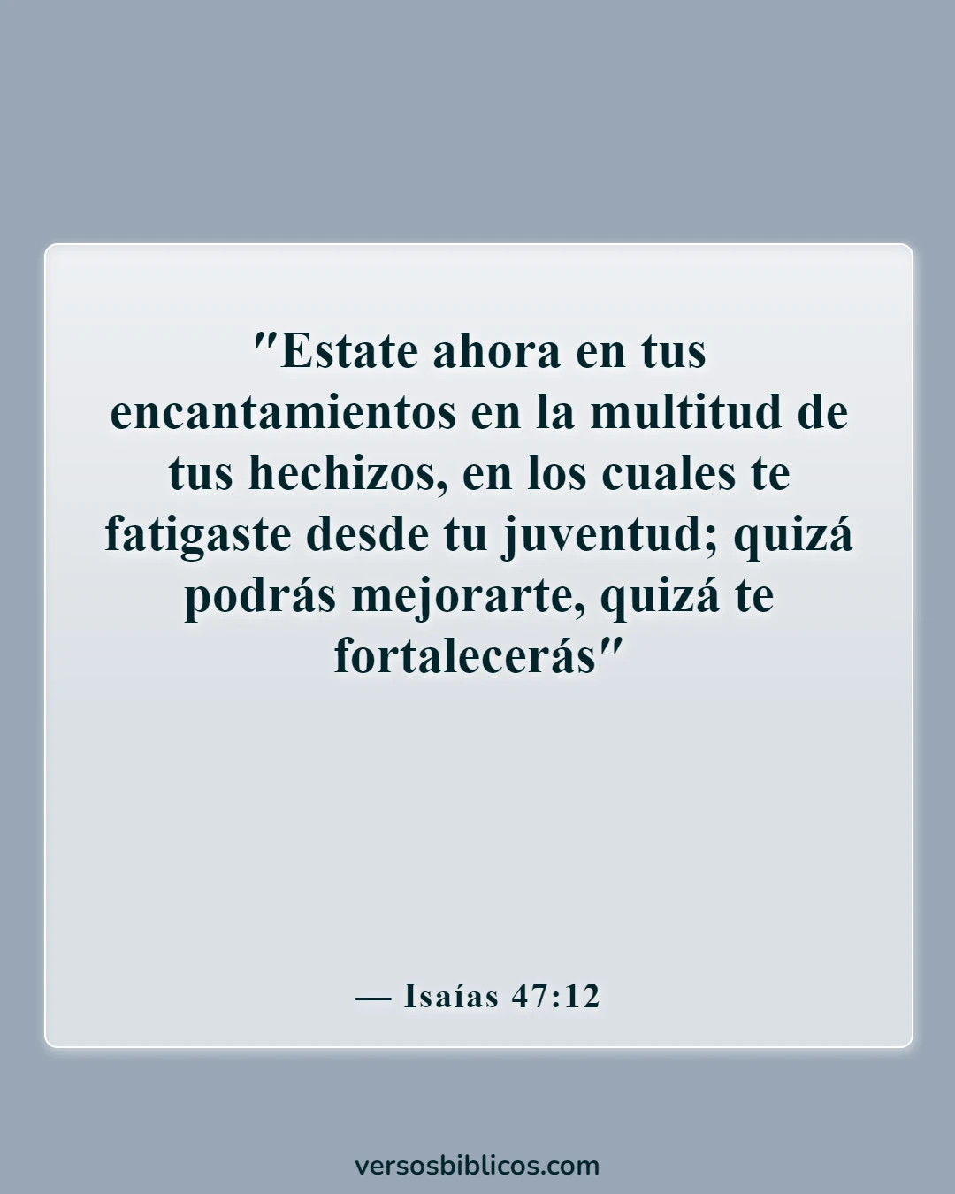 Versículos de la Biblia sobre la magia (Isaías 47:12)