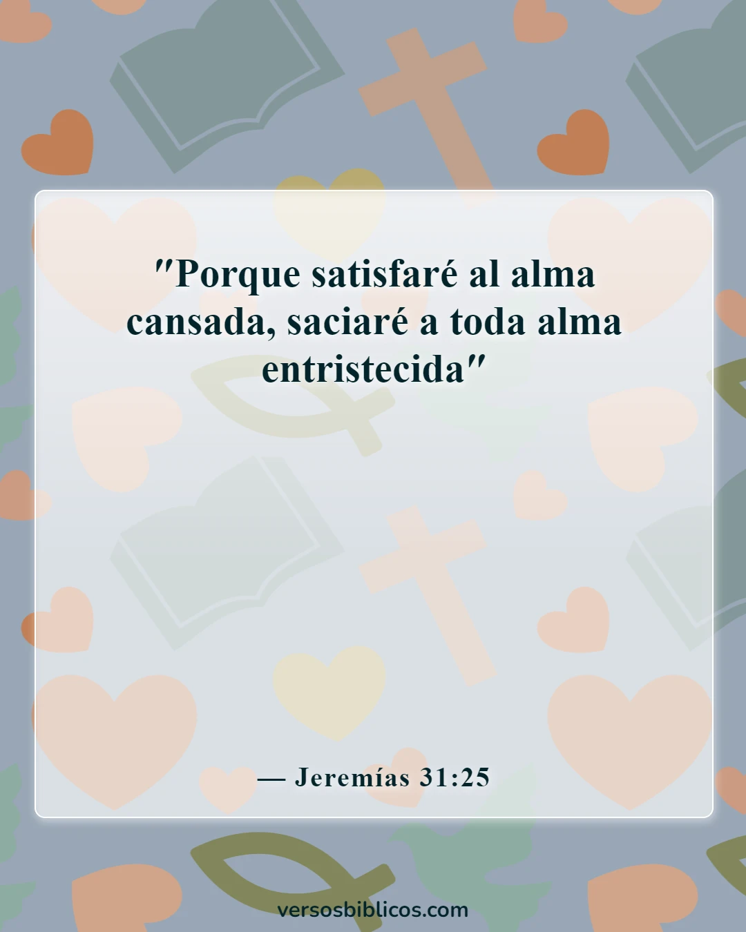 Versículos de la Biblia sobre no sentir la presencia de Dios (Jeremías 31:25)