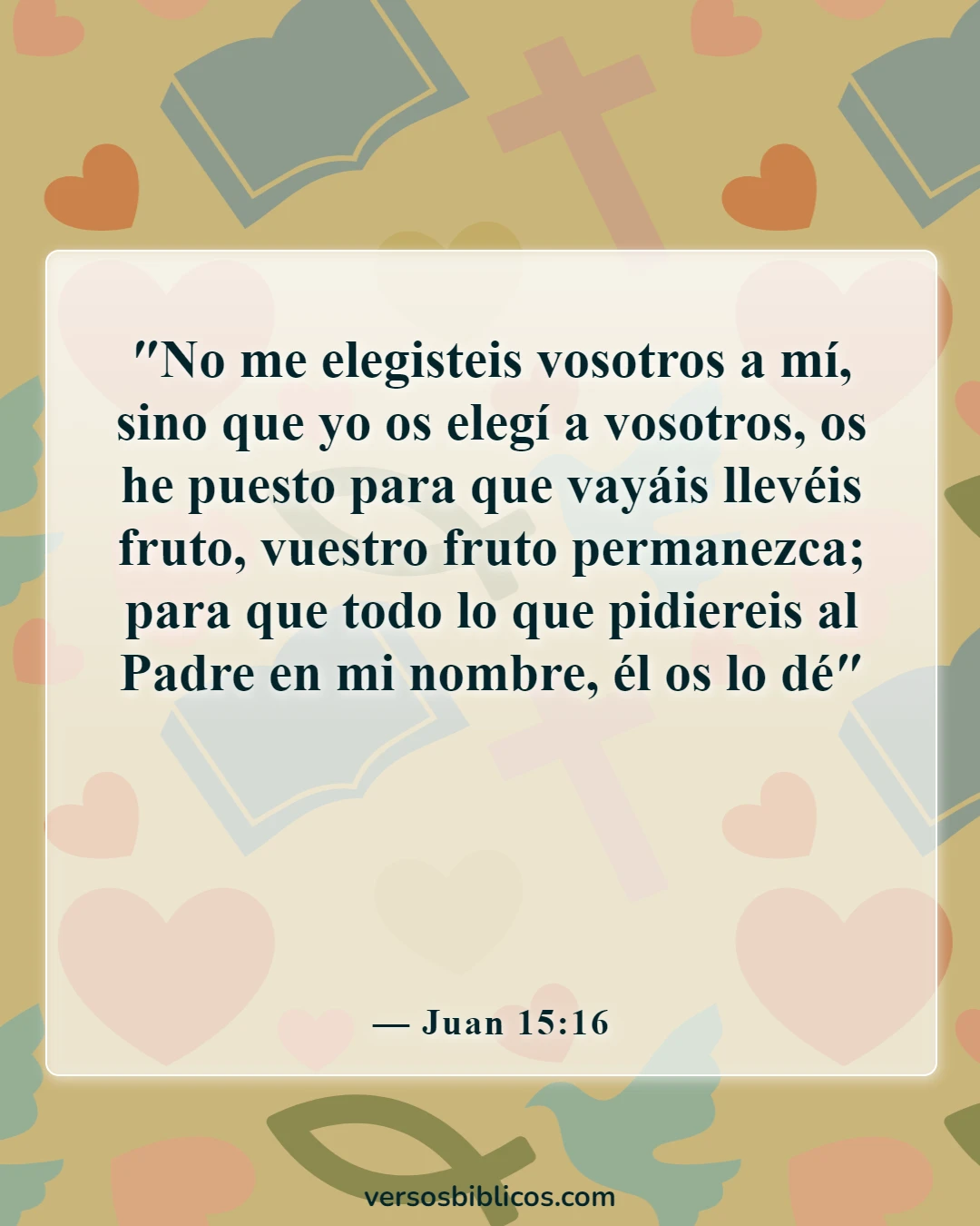 Versículos de la Biblia sobre vivir la vida con propósito (Juan 15:16)