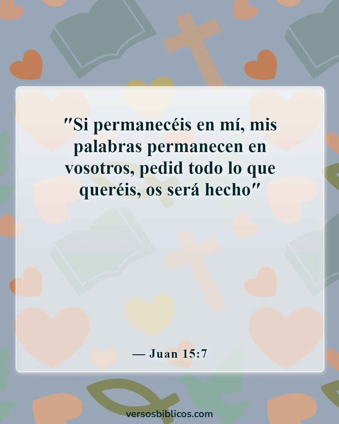Versículos de la Biblia sobre mantener la calma en la tormenta y confiar en Dios (Juan 15:7)