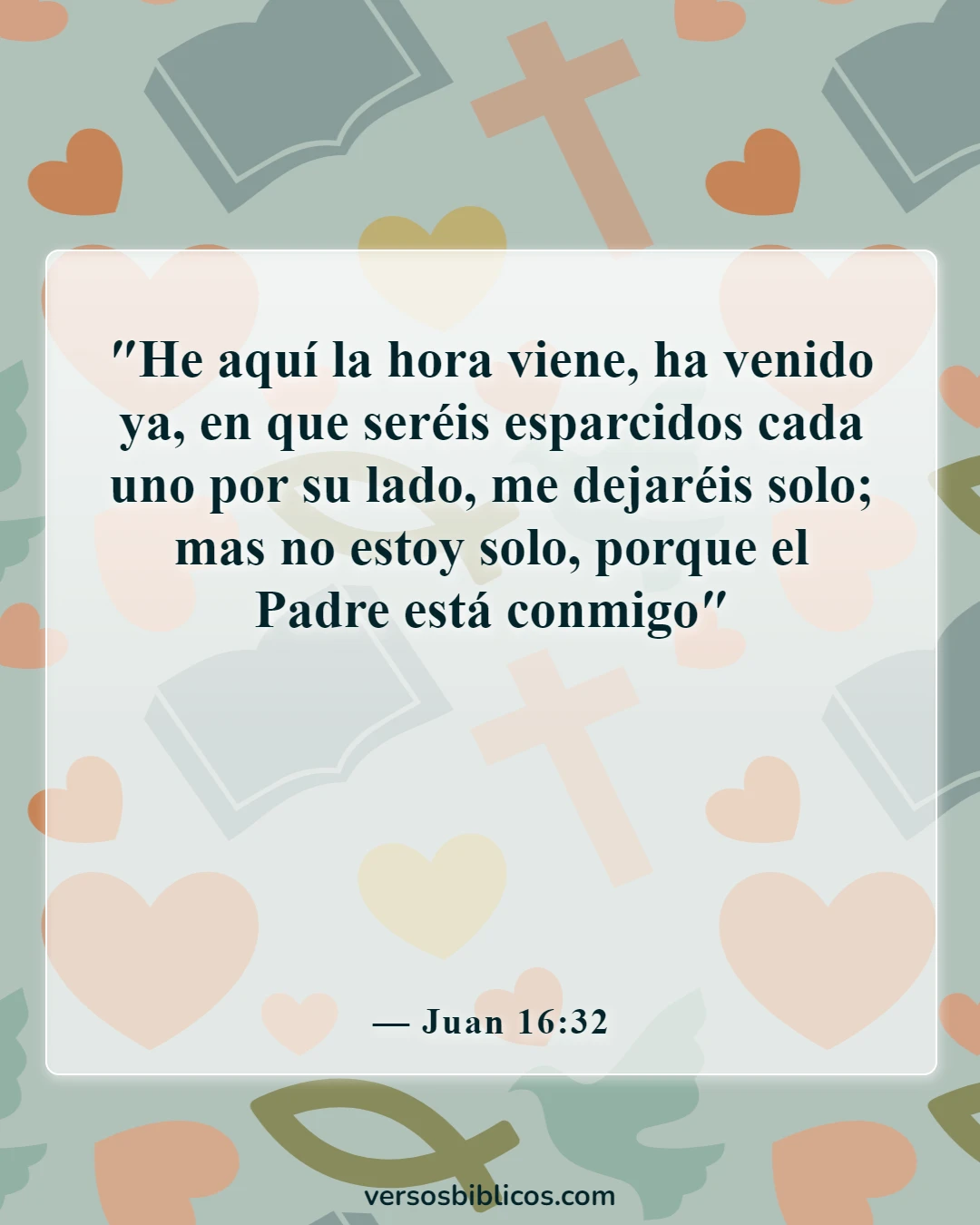 Versículos de la Biblia sobre cómo superar la soledad (Juan 16:32)