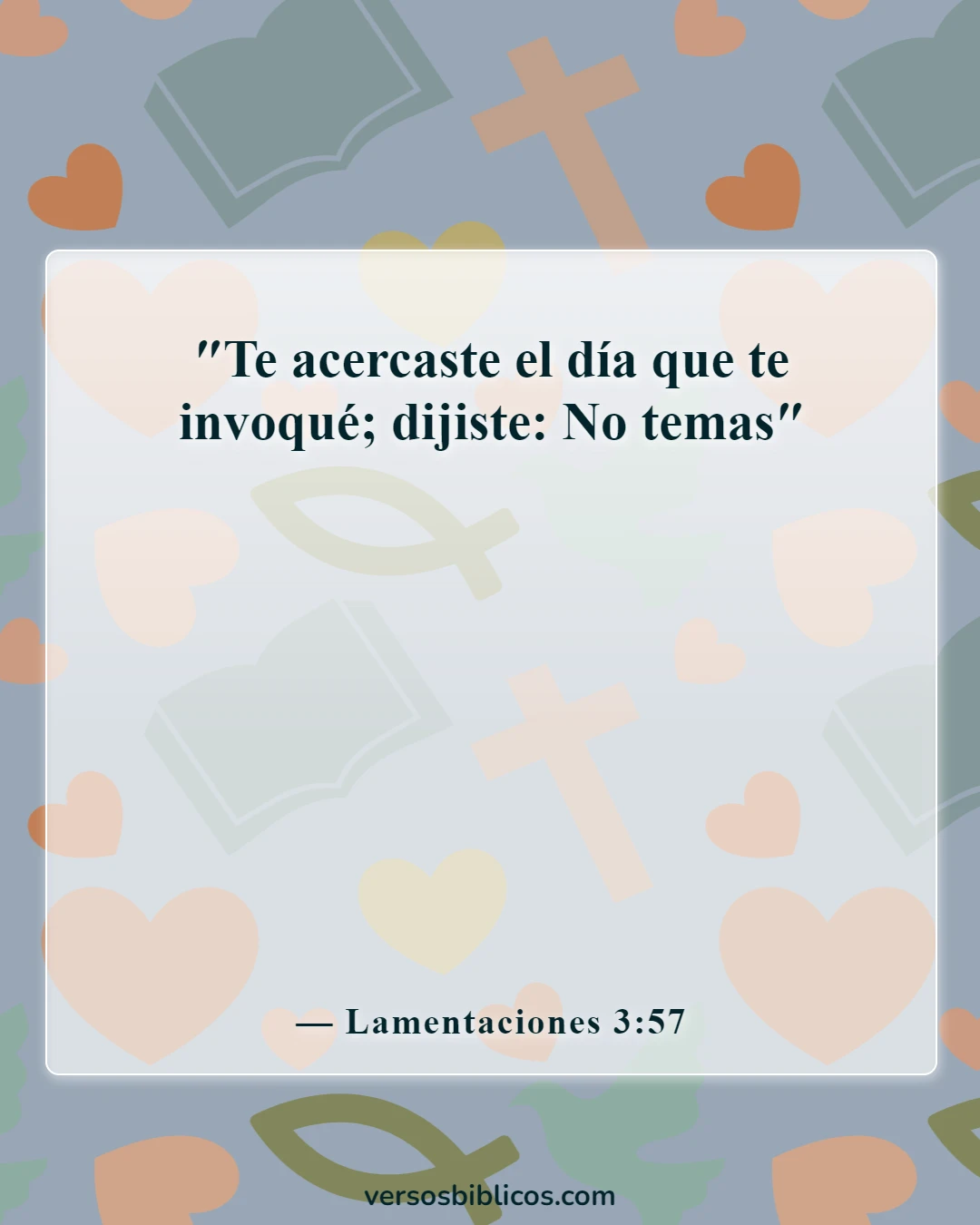Versículos de la Biblia sobre No temas (Lamentaciones 3:57)