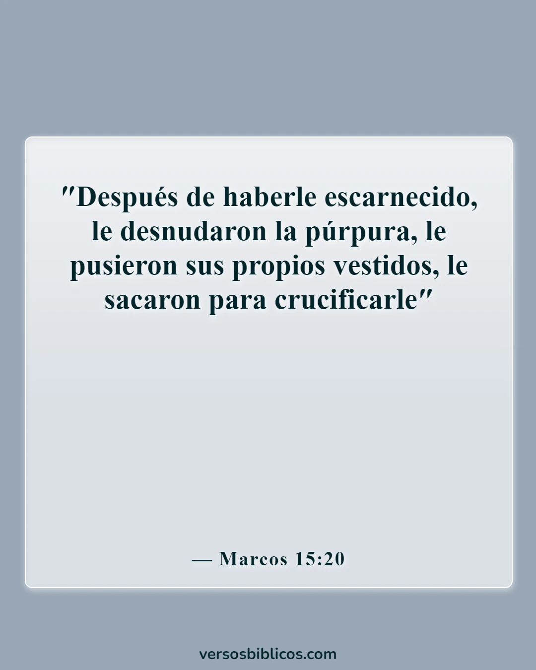 Versículos de la Biblia sobre burlarse de los demás (Marcos 15:20)