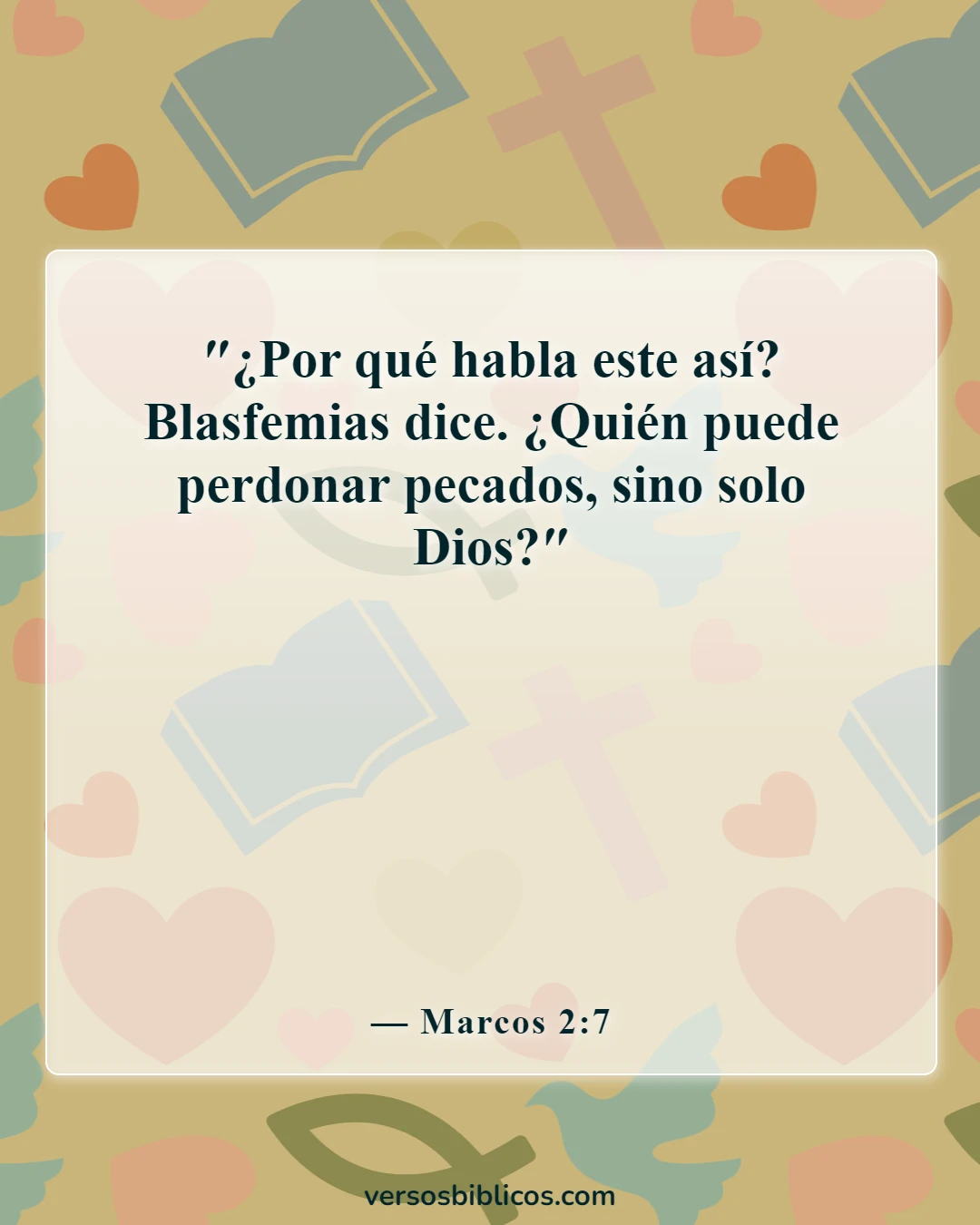 Versículos de la Biblia sobre sólo Dios puede perdonar los pecados (Marcos 2:7)