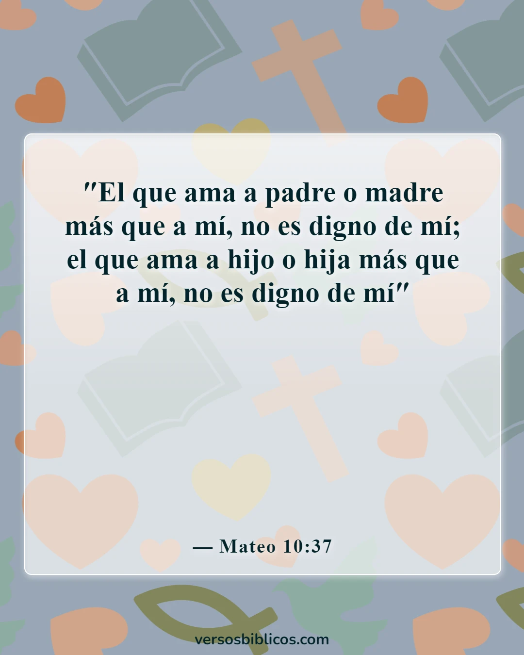 Versículos de la Biblia sobre los padres equivocados (Mateo 10:37)