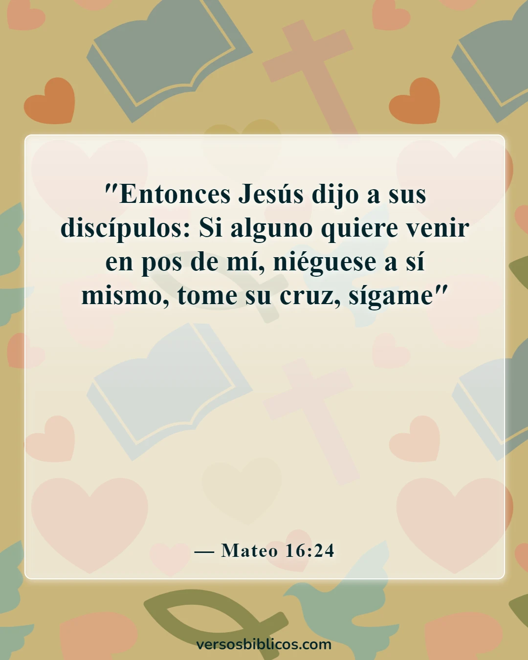 Versículos de la Biblia sobre cómo abrir tu corazón a Dios (Mateo 16:24)