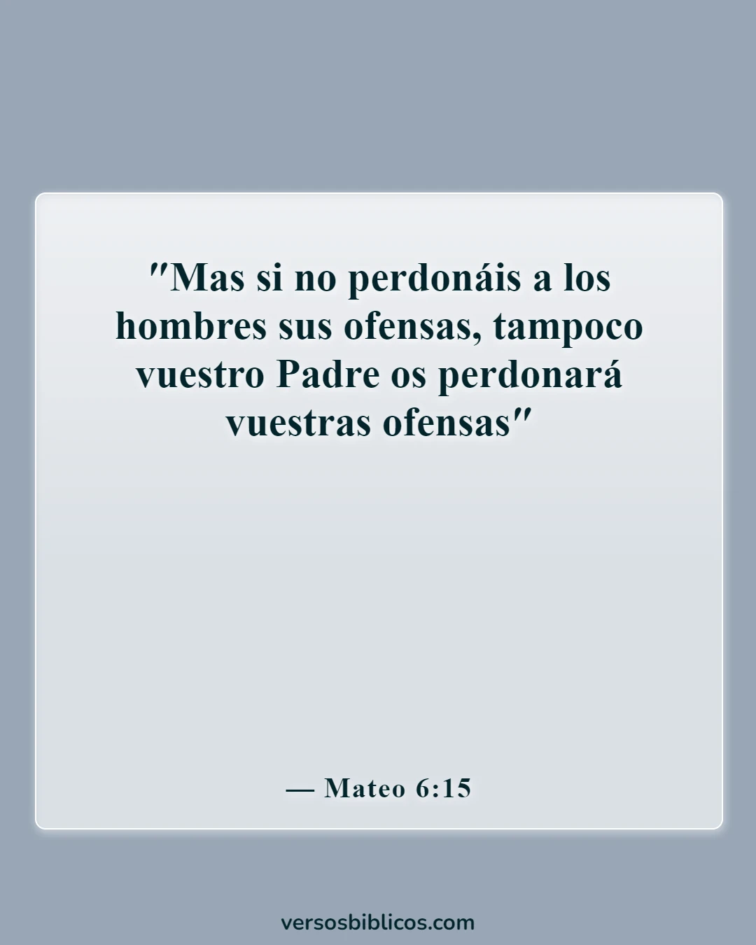Versículos de la Biblia sobre las consecuencias de la falta de perdón (Mateo 6:15)
