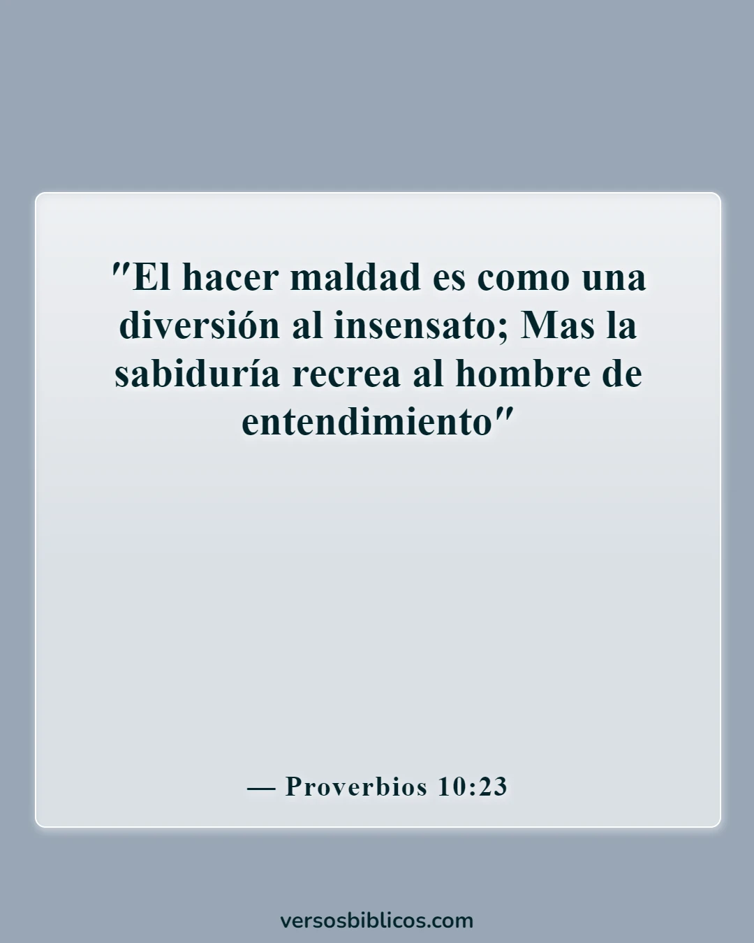 Versículos de la Biblia sobre la estupidez (Proverbios 10:23)